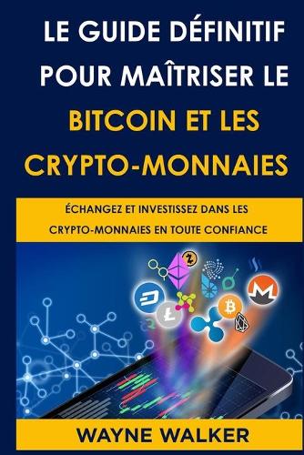 Le Guide définitif pour maîtriser le bitcoin et les crypto-monnaies