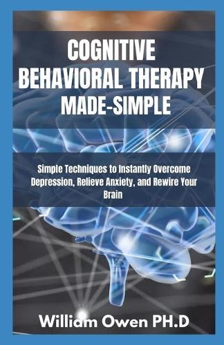 Cognitive Behavioral Therapy Made-Simple