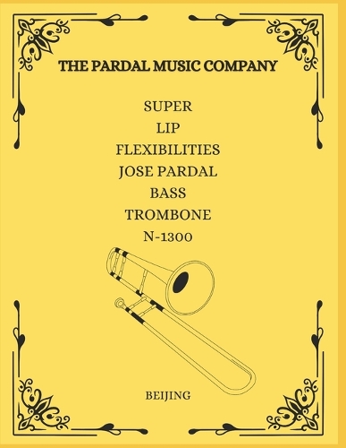 Super Lip Flexibilities Jose Pardal Bass Trombone N-1300