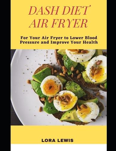 The Dash Diet Air Fryer Cookbook