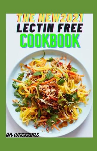 The New 2021 Lectin Free Cookbook