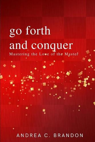 Go Forth and Conquer