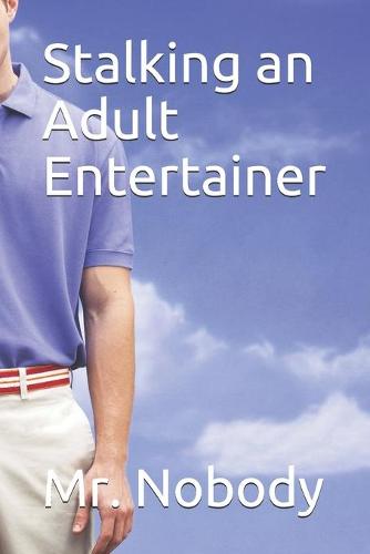 Stalking an Adult Entertainer