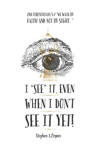 I "SEE" it, even when I don't see it yet!