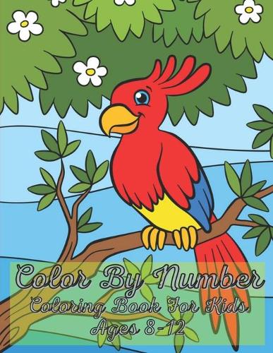 Color By Number Coloring Book For Kids Ages 8-12