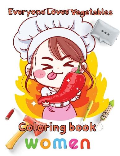 Everyone Loves Vegetables Coloring book women