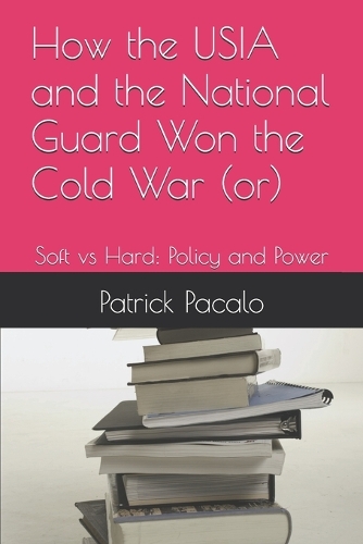 How the USIA and the National Guard Won the Cold War (or)