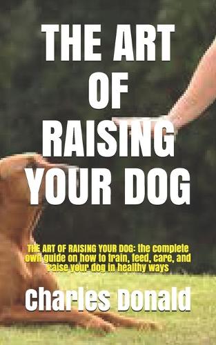 The Art of Raising Your Dog