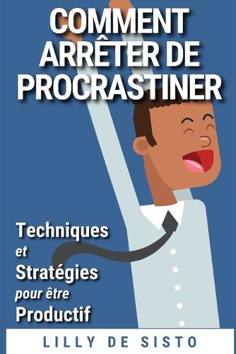 Comment Arreter de Procrastiner
