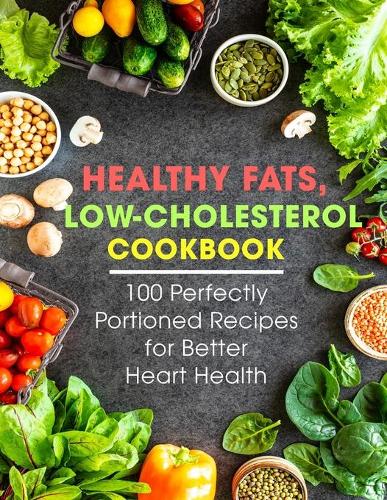 Healthy Fats, Low-Cholesterol Cookbook