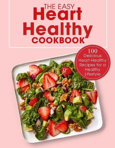 The Easy Heart Healthy Cookbook