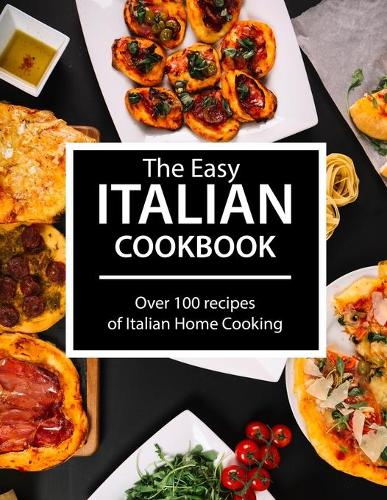 The Easy Italian Cookbook