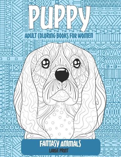 Adult Coloring Books for Women Fantasy Animals - Large Print - Puppy by  Harry Billings