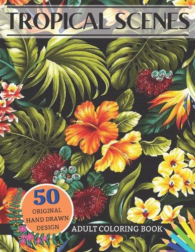 Tropical Scenes Adult Coloring Book 50 Original Hand Drawn Design