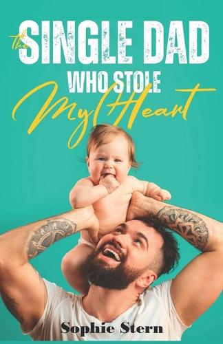 The Single Dad Who Stole My Heart