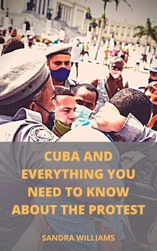 Cuba and Everything You Need to Know about the Protest