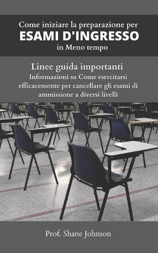 Come iniziare la preparazione per Esami D'ingresso in Meno tempo
