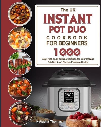 The UK Instant Pot Duo Electric Pressure Cooker Cookbook For Beginners