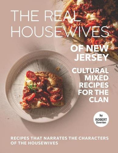 The Real Housewives of New Jersey - Cultural Mixed Recipes for The Clan
