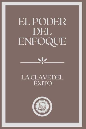 El Poder del Enfoque