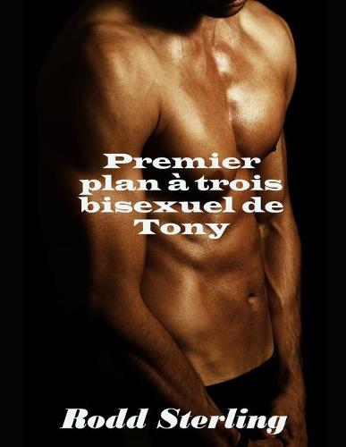 Premier plan a trois bisexuel de Tony