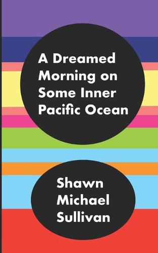 A Dreamed Morning on Some Inner Pacific Ocean