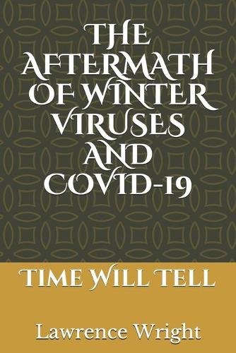 The Aftermath of Winter Viruses and Covid-19