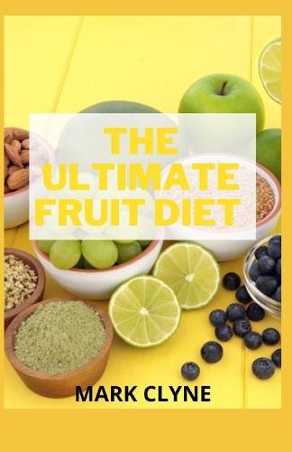 The Ultimate Fruit Diet