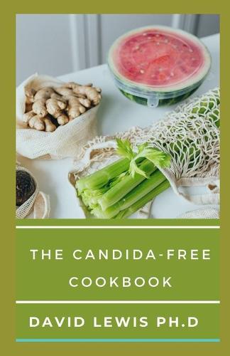 The Candida-Free Cookbook