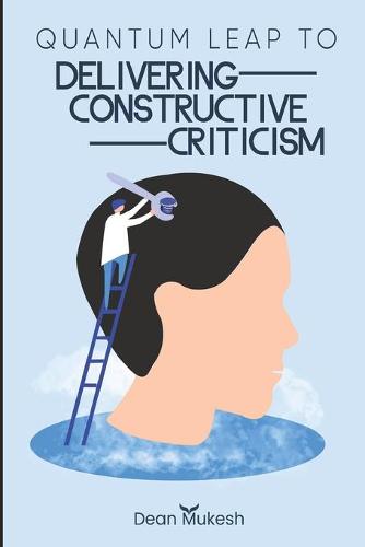 Quantum Leap To Delivering Constructive Criticism