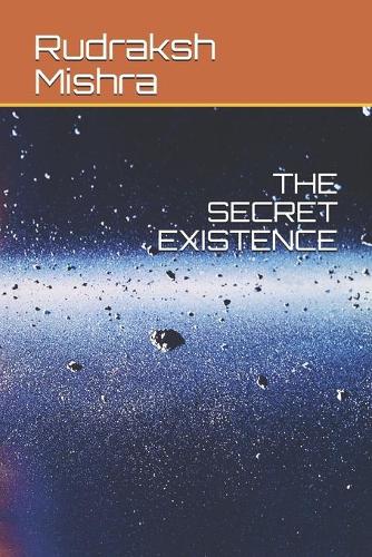 The Secret Existence