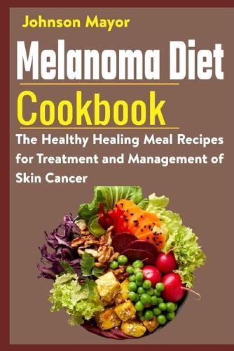 Melanoma Diet Cookbook