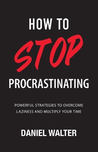 How to Stop Procrastinating