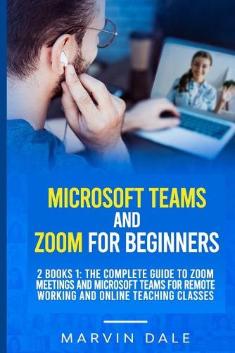 Microsoft Teams And Zoom for Beginners
