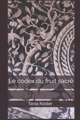 Le codex du fruit sacré