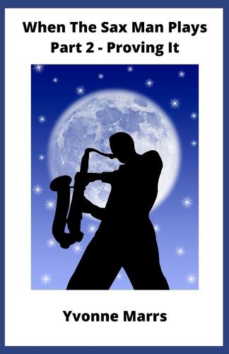 When The Sax Man Plays Part 2 Proving It