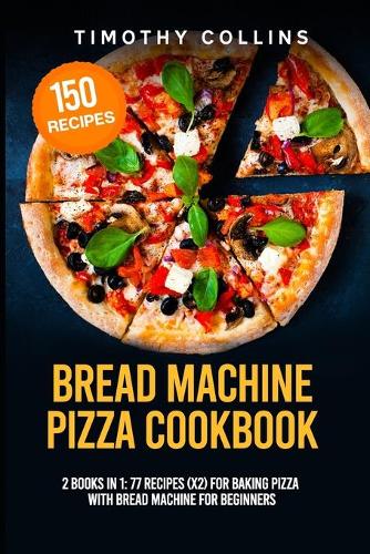 Bread Machine Pizza Cookbook