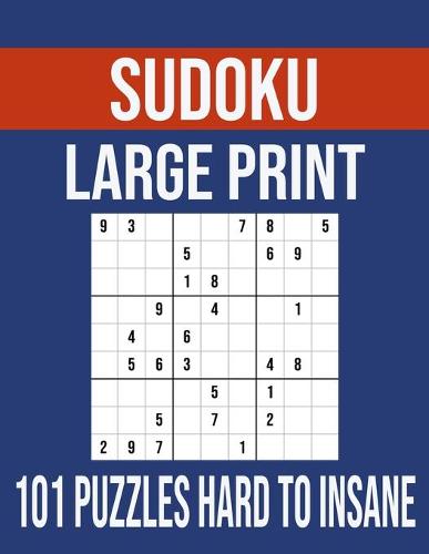 Sudoku Large Print 101 Puzzles Hard To Insane