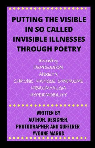 Putting The Visible in So Called Invisible Illnesses Through Poetry