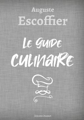 Auguste Escoffier Le guide culinaire