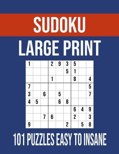 Sudoku Large Print 101 Puzzles Easy To Insane