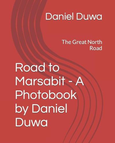Road to Marsabit - A Photobook by Daniel Duwa