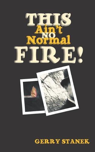 This Ain't No Normal Fire
