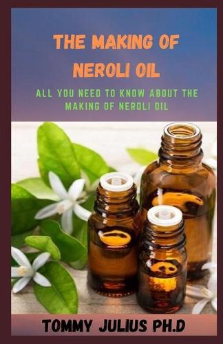 The Making of Neroli Oil