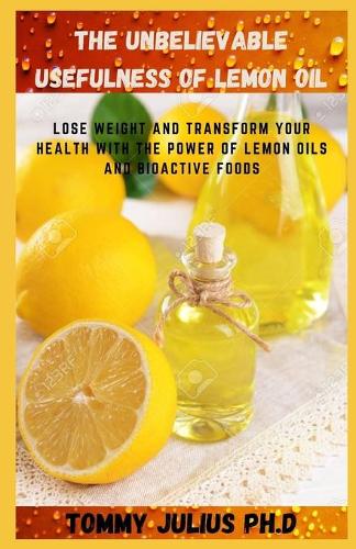 The Unbelievable Usefulness Of Lemon Oil