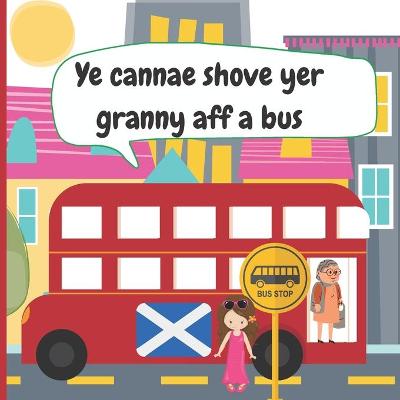 Ye Cannae Shove yer Granny aff a Bus