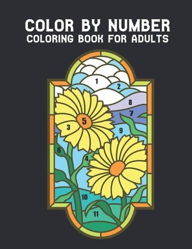 Color by Numbers for Adults: Coloring Book with 60 Color By Number Designs  of Animals, Birds, Flowers, Houses and Patterns Easy to Hard Designs Fun a  book by Qta World