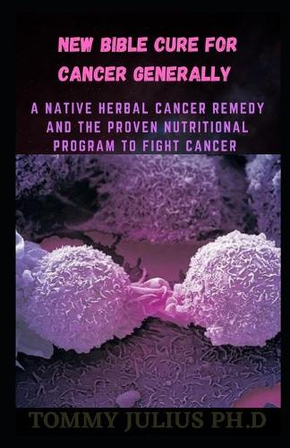New Bible Cure for Cancer Generally