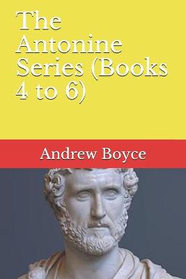 The Antonine Series (Books 4 to 6)
