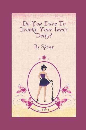 Do You Dare To Invoke Your Inner Deity?